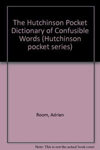 The Hutchinson Pocket Dictionary of Confusible Words 