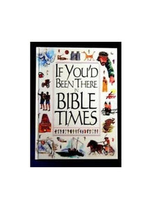 If You'd Been There in Bible Times 