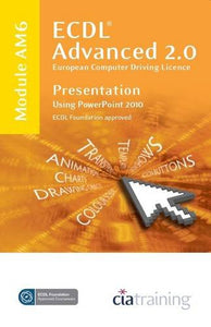 ECDL Advanced Syllabus 2.0 Module AM6 Presentation Using PowerPoint 2010 