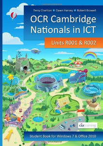 OCR Cambridge Nationals in ICT for Units R001 and R002 (Microsoft Windows 7 & Office 2010) 