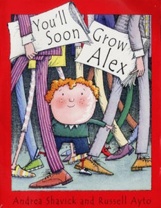 You'll Soon Grow, Alex 