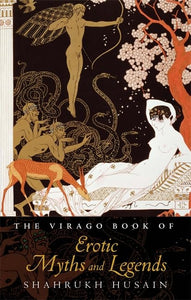 The Virago Book Of Erotic Myths And Legends 