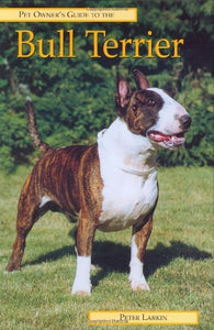 Pet Owner's Guide to the Bull Terrier 