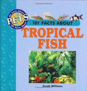 101 Facts About Tropical Fish 