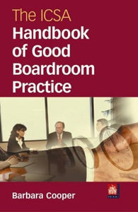 The ICSA Handbook of Good Boardroom Practice 