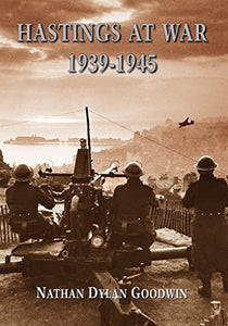 Hastings at War 1939-1945 