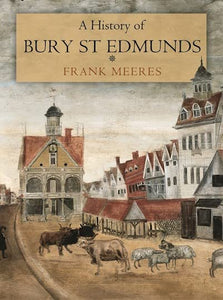 A History of Bury St Edmunds 