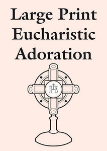 Large Print Eucharistic Adoration 