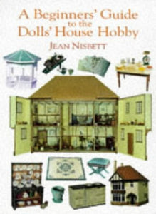 Beginners' Guide to the Dolls' House Hobby 