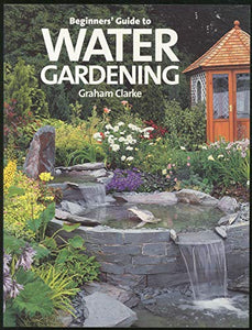 Beginners' Guide to Water Gardening 