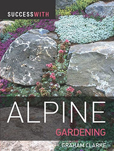 Success with Alpine Gardening 