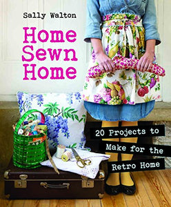 Home Sewn Home: 20 Projects to Make for the Retro Home 