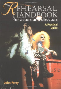 The Rehearsal Handbook for Actors and Directors 