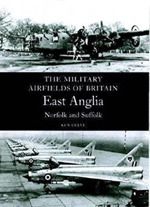 Military Airfields of Britain: No.1 East Anglia (norfolk & Suffolk) 