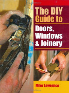 The DIY Guide to Doors, Windows and Joinery 