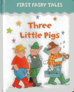 First Fairy Tales: Three Little Pigs 