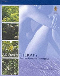 Aromatherapy for the Beauty Therapist 