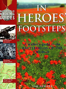 IN HEROES' FOOTSTEPS: A WALKER'S GUIDE TO THE BATTLEFIELDS OF THE WORLD 