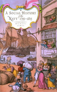 Social History of the Navy 1793-1815, The 