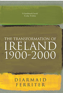 The Transformation Of Ireland 1900-2000 