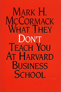 What They Don't Teach You At Harvard Business School 