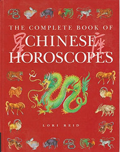 The Complete Book of Chinese Horoscopes 