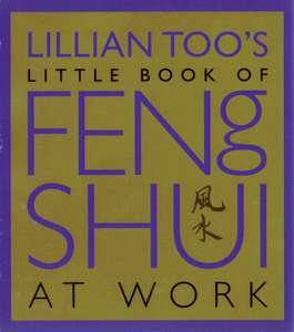 Lillian Too's Little Book of Feng Shui for Work 