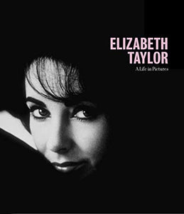 Elizabeth Taylor A Life in Pictures 