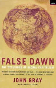 False Dawn: the Delusions of Global Capitalism 