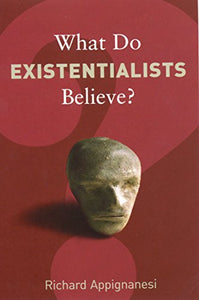 What Do Existentialists Believe? 