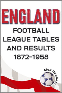 England  -  Football League Tables & Results 1872 to 1958 