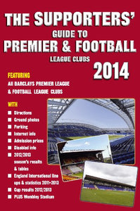 The Supporters' Guide to Premier & Football League Clubs 2014 