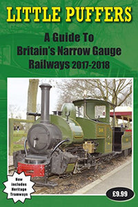 Little Puffers - A Guide to Britain's Narrow Gauge Railways 2017-2018 