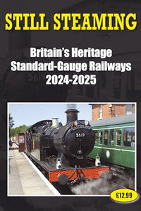 Still Steaming - Britain's Heritage Standard-gauge Railways 2024-2025 