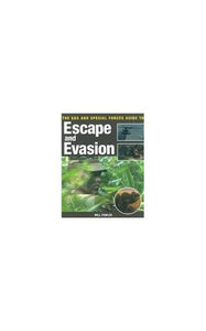 The SAS and Special Forces Guide to Escape and Evasion 