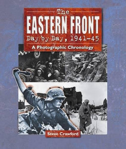 The Eastern Front Day by Day, 1941-45 