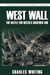 West Wall: The Battle for Hitler's Siegfried Line 