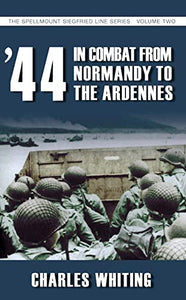 44: In Combat from Normandy to the Ardennes - Volume 2 