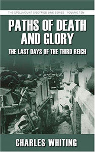 Paths of Death and Glory: The Last Days of the Third Reich 