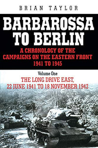 Barbarossa to Berlin Volume One: A Chronology of the Eastern Front 1941 to 1945 