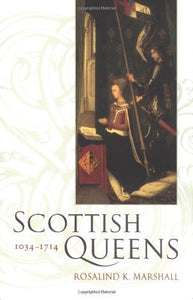 Scottish Queens, 1034-1714 