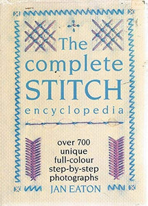 The Complete Stitch Encyclopedia - Over 700 Unique Full-Colour Step-by-Step Photographs 