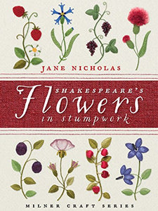 Shakespeare's Flowers in Stumpwork 