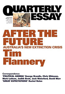 After the Future: Australia's New Extinction Crisis: Quarterly Essay 48 