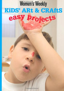 Kids' Art & Crafts: Easy Projects 