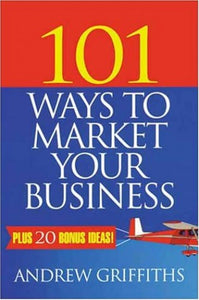 101 Ways to Market Your Business 