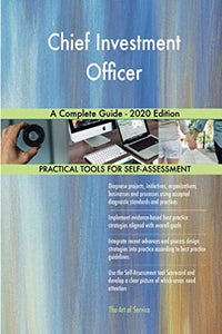 Chief Investment Officer A Complete Guide - 2020 Edition 