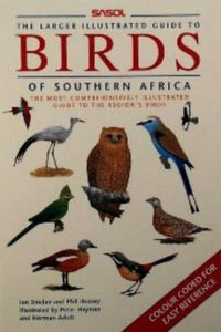 The Larger Illustrated Sasol Guide to Birds of Southern Africa 