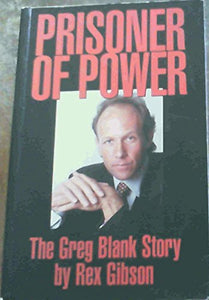 Prisoner of Power: the Greg Blank Story 