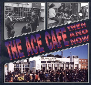 The Ace Cafe Then and Now 